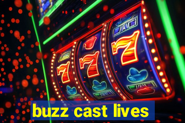 buzz cast lives